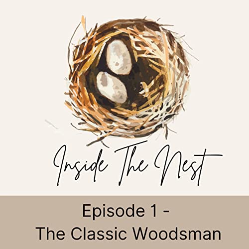 Inside the Nest Episode 1 - The Classic Woodsman