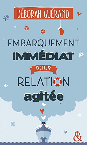 Embarquement immédiat pour relation agitée : Après le succès de "Tais-toi et embrasse-moi !", bienvenue à bord d'un Noël atypique ! (&H) Embarquement immédiat pour relation agitée : Après le succès de "Tais-toi et embrasse-moi !", bienvenue à bord d'un Noël atypique ! (&H)