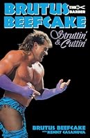 Brutus Beefcake: Struttin' & Cuttin' 1090610025 Book Cover