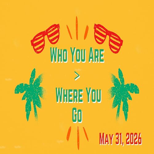 621 Who You Are is greater than Where You Go