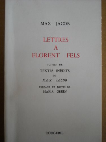Lettres a Florent Fels : suivies de textes inedits / de Max Jacob ; preface et notes de Maria Gree