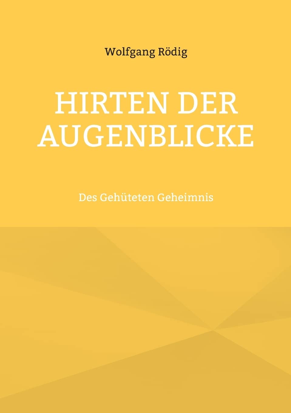Hirten der Augenblicke: Des Gehüteten Geheimnis