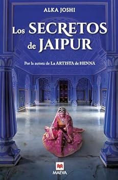 Los secretos de Jaipur: Por la autora de La artista de Henna, parte 2 Trilogía de Jaipur (Spanish Edition)