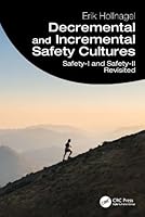 Decremental and Incremental Safety Cultures: Safety-I and Safety-II Revisited 1041064071 Book Cover