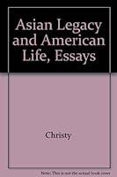 Asian Legacy and American Life, Essays 0837100461 Book Cover