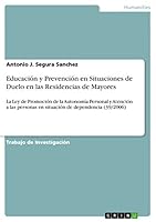 Educaci�n y Prevenci�n en Situaciones de Duelo en las Residencias de Mayores: La Ley de Promoci�n de la Autonom�a Personal y Atenci�n a las personas en situaci�n de dependencia 3668023360 Book Cover