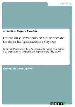 Educaci�n y Prevenci�n en Situaciones de Duelo en las Residencias de Mayores: La Ley de Promoci�n de la Autonom�a Personal y Atenci�n a las personas en situaci�n de dependencia