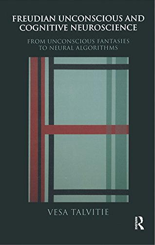 Freudian Unconscious and Cognitive Neuroscience: From Unconscious Fantasies to Neural Algorithms