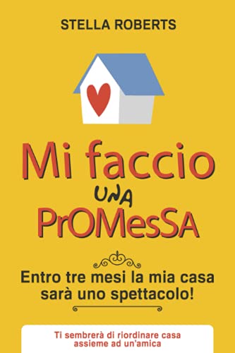 Mi faccio una promessa: Entro tre mesi la mia casa sarà uno spettacolo