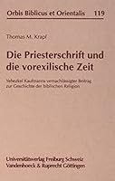 Die Priesterschrift Und Die Vorexilische Zeit: Yehezkel Kaufmanns Vernachlassigter Beitrag Zur Geschichte Der Biblischen Religion 3525537530 Book Cover