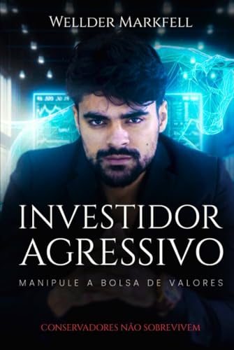 Investidor Agressivo: Manipule a Bolsa de Valores