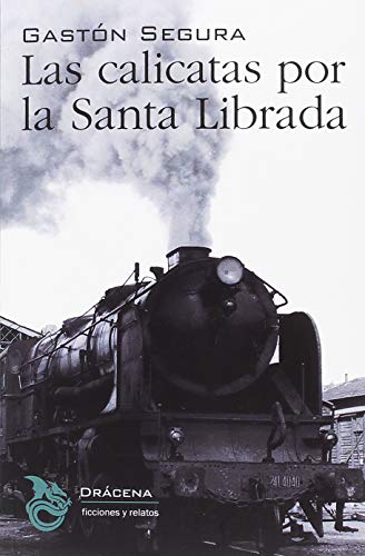 Las calicatas por la Santa Librada (Ficciones y relatos)