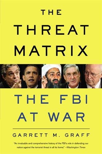 The Threat Matrix: Inside Robert Mueller's FBI and the War on Global Terror The Threat Matrix: Inside Robert Mueller's FBI and the War on Global Terror