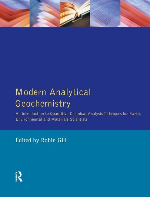 Modern Analytical Geochemistry: An Introduction to Quantitative Chemical Analysis Techniques for Earth, Environmental and Materials Scientists (Longman Geochemistry Series)