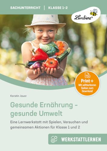 Preisvergleich Produktbild Gesunde Ernährung - gesunde Umwelt: Eine Lernwerkstatt mit Spielen, Versuchen und gemeinsamen Aktionen für Klasse 1 und 2