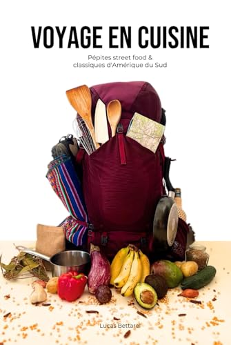 Voyage en Cuisine: Pépites street food & classiques d'Amérique du Sud