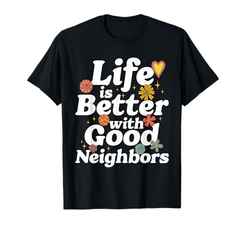 Best Neighbor Neighborhood Quote T-Shirt
