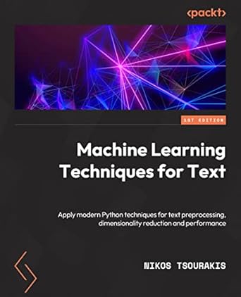 Buy Machine Learning Techniques for Text: Apply modern techniques with ...