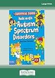 The Survival Guide for Kids with Autism Spectrum Disorders (And Their Parents)