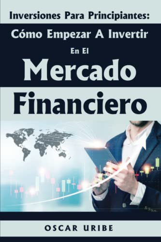 Como empezar a Invertir en el Mercado Financiero: Inversiones par...