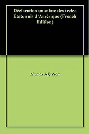 Déclaration unanime des treize États unis d’Amérique eBook : Jefferson ...