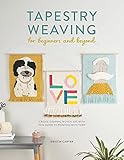 Tapestry Weaving for Beginners and Beyond: Create graphic woven art with this guide to painting with...