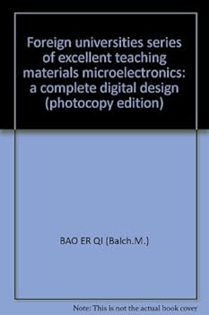 Paperback Foreign universities series of excellent teaching materials microelectronics: a complete digital design (photocopy edition) Book