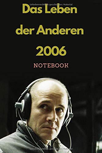 das leben der anderen 2006 notebook (100 Seiten, liniertes Papier, Format 6 x 9 , Weiche glänzende Abdeckung ): Merken : das leben der anderen 2006 ... Weiche glänzende Abdeckung ) (German Edition)