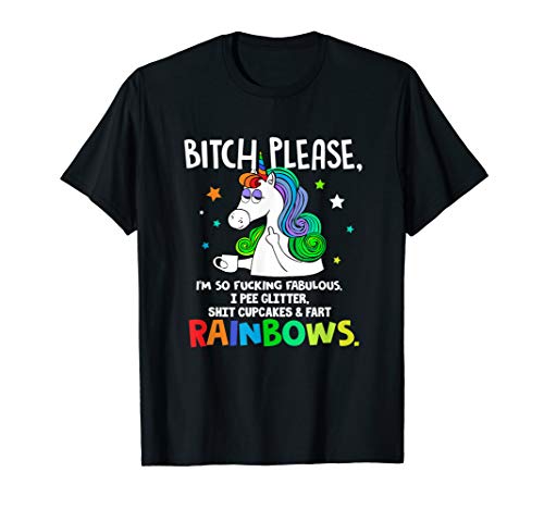 Unicorn Bitch please I'm so fucking fabulous Tshirt Gifts T-Shirt