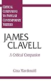 James Clavell: A Critical Companion (Critical Companions to Popular Contemporary Writers)