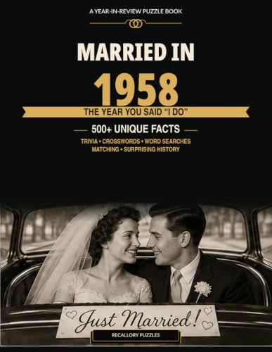Married in 1958: The Year You Said “I Do”: 500+ Unique Facts, Trivia, Crosswords, Word Searches, Matching & Surprising History image 2