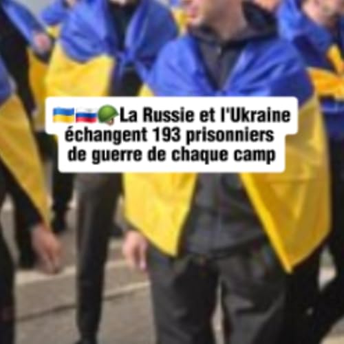 La Russie et l'Ukraine &eacute;changent 193 prisonniers de guerre de chaque camp