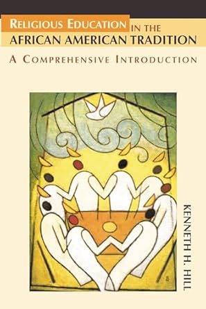 Religious Education in the African American Tradition: A Comprehensive Introduction
