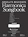 Absolute Beginners Harmonica Songbook: A Companion to the Best-Selling Absolute Beginners Harmonica Method with Online Backing Tracks for Play-Along Fun