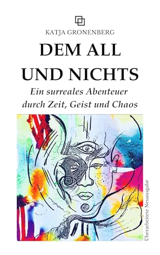 DEM ALL UND NICHTS: Ein surreales Abenteuer durch Zeit, Geist und Chaos (German Edition)