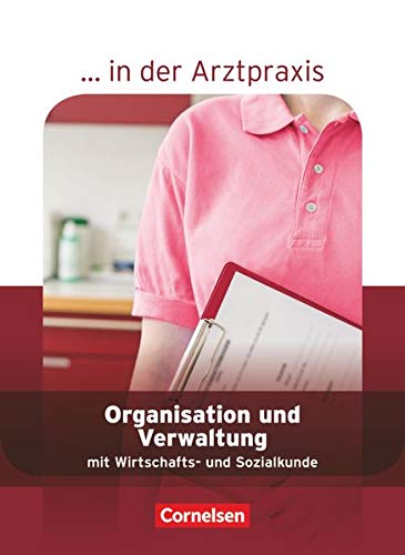 ... in der Arztpraxis - Neubearbeitung: Organisation und Verwaltung in der Arztpraxis: Schülerbuch ... in der Arztpraxis - Neubearbeitung: Organisation und Verwaltung in der Arztpraxis: Schülerbuch