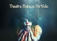 Theatre Makeup Artist's Portfolio - Blank Makeup face charts for your character designs 1704829550 Book Cover