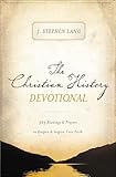 The Christian History Devotional: 365 Readings & Prayers to Deepen & Inspire Your Faith