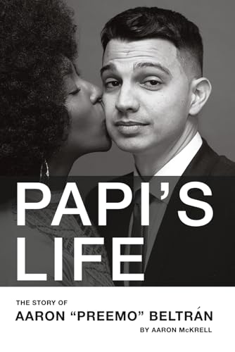 Papi's Life: The Story of Aaron “Preemo” Beltrán