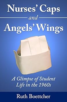 Paperback Nurses' Caps and Angels' Wings: A Glimpse of Student Life in the 1960s Book