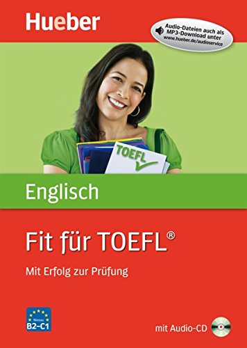 Fit für TOEFL®: Mit Erfolg zur Prüfung / Buch mit Audio-CD Fit für TOEFL®: Mit Erfolg zur Prüfung / Buch mit Audio-CD