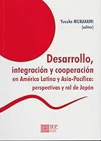 Desarrollo, integración y cooperación en América Latina y Asia-Pacífico: perspectivas y rol de Japón 9972516253 Book Cover