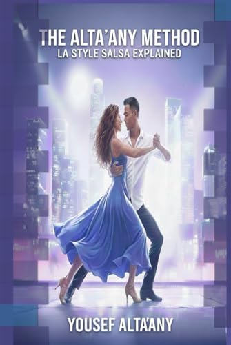 THE ALTA’ANY METHOD: LA STYLE SALSA EXPLAINED
