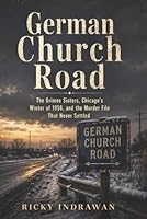 German Church Road: The Grimes Sisters, Chicago’s Winter of 1956, and the Murder File That Never Settled B0GZKD1H2Z Book Cover