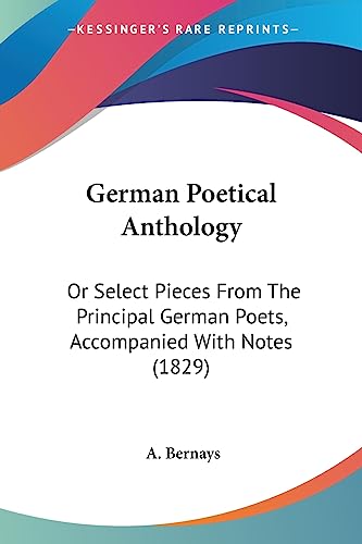 German Poetical Anthology: Or Select Pieces From The Principal German Poets, Accompanied With Notes (1829)