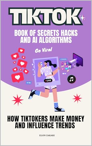 TikTok Book of Secrets Hacks and AI Algorithms: How TikTokers