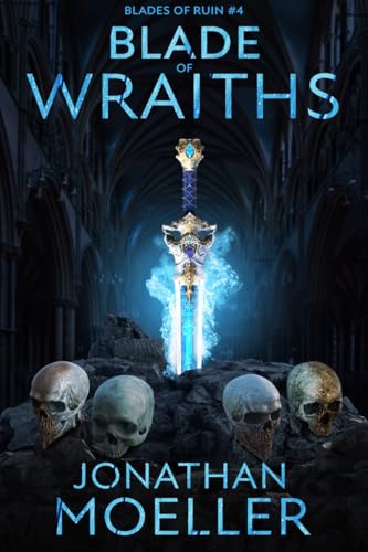 Blade of Wraiths (Blades of Ruin Book 4)