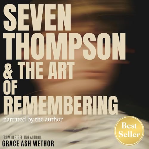 Seven Thompson &amp;amp; the Art of Remembering -- Grace Wethor episode artwork