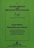 Rationalisierung im Wandel - Chancen und Risiken einer technologischen Entwicklung für das Individuum in der betrieblichen Organisation: Eine ... Arbeiten zur Wirtschaftspsychologie, Band 1)