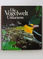 Die Vogelwelt Ussuriens: Avifaunistisches zwischen Amur und Japanischem Meer. 3740300132 Book Cover